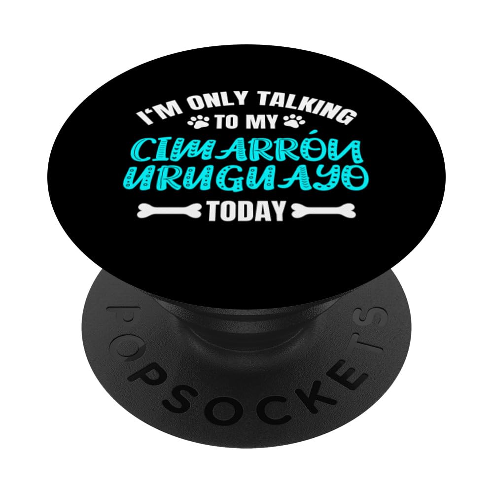 I'm Only Talking To My Cimarrón Uruguayo Today PopSockets Adhesive PopGrip