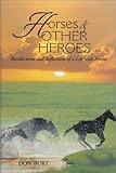 Horses and Other Heroes: Recollections and Reflections of a Life with Horses by 