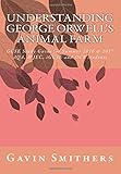 Understanding George Orwell's Animal Farm: GCSE Study Guide for Summer 2016 & 2017 AQA, WJEC, iGCSE and OCR students: Volume 1 (Gavin's Guides)