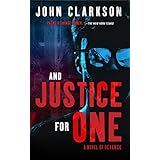AND JUSTICE FOR ONE: A Novel of Revenge (Jack Devlin "One" Series Book 1)