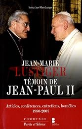 Jean-Marie Lustiger, témoin de Jean-Paul II