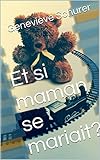 Et si maman se mariait? (French Edition) by 