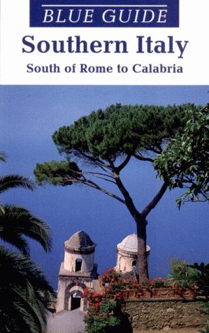 Blue Guide Southern Italy: South of Rome to Calabria (8th ed) by Paul Blanchard