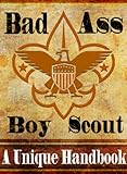 Bad Ass Boy Scout: A Guide for camping, hiking, outdoor and survival skills (Apocalypse Tuesday)