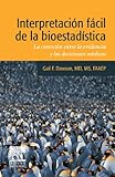 Interpretación fácil de la bioestadística: La conexión entre la evidencia y las decisiones médicas (Spanish Edition)
