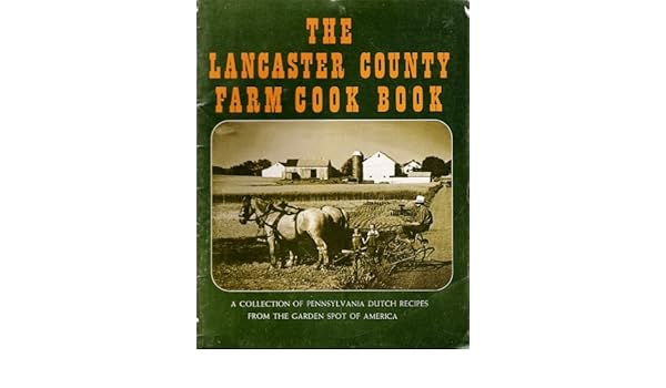 Lancaster County Farm Cook Book A Collection Of Nearly - 