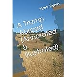 A Tramp Abroad (Annotated &amp; Illustrated)
