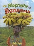 The Biography of Bananas (How Did That Get Here?)
