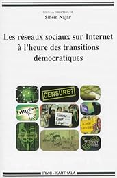 Les  réseaux sociaux sur internet à l'heure des transitions démocratiques