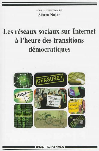 Les  réseaux sociaux sur internet à l'heure des transitions démocratiques