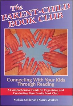 The Parent Child Book Club Connecting With Your Kids Through Reading Melissa Stoller Marcy