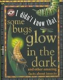 Vinyl Bound I DIDN'T KNOW THAT SOME BUGS GLOW IN THE DARK (WOW (WORLD OF WONDERS)) Book