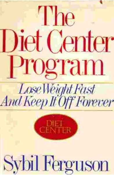 The Diet Center Program Lose Weight Fast And Keep It Off Forever Ferguson Sybil Amazon Com Books