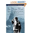 The Divine Wind: Japan's Kamikaze Force in World War II