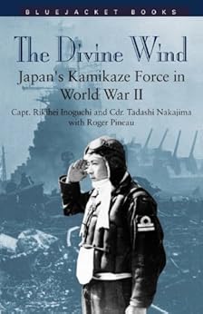 The Divine Wind: Japan's Kamikaze Force in World War II by [Pineau, Roger]