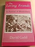 The loving friends: A portrait of Bloomsbury by