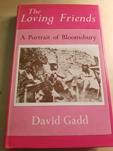 The loving friends: A portrait of Bloomsbury by David Gadd (Hardcover)