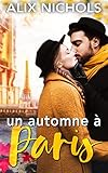 Un automne à Paris: comédie romantique (French Edition) by Alix Nichols