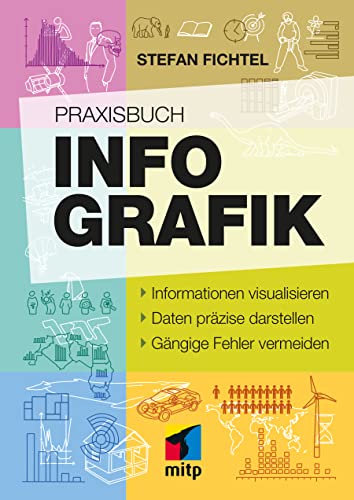 Praxisbuch Infografik: Informationen visualisieren. Daten präzise darstellen. Gängige Fehler vermeiden. (German Edition)