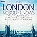 The London Nobody Knows by Dan Cruickshank, Geoffrey Fletcher
