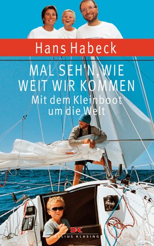 Mal Seh N Wie Weit Wir Kommen Mit Dem Kleinboot Um Die Welt Amazon De Habeck Hans Bucher Mal Seh N Wie Weit Wir Kommen Mit Dem Kleinboot Um Die Welt Amazon De Habeck Hans Bucher