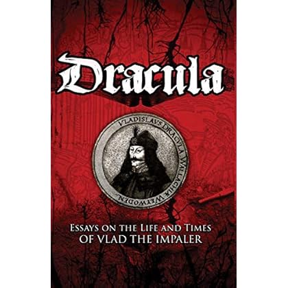 Dracula: Essays on the Life and Times of Vlad the Impaler Dracula: Essays on the Life and Times of Vlad the Impaler