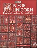 U is for Unicorn: Medieval Designs for Applique (The Quilter's Workshop) by 