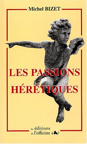 Les  passions hérétiques