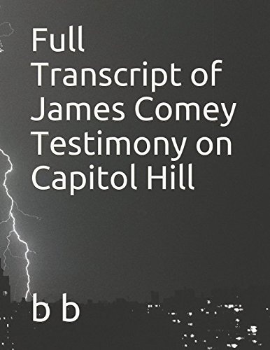 Full Transcript of James Comey Testimony on Capitol Hill