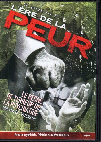 L'ère De La Peur (Dvd) - Le Règne De Terreur De La Psychiatrie - Un Vue De L'intérieur.