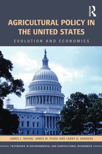 Agricultural Policy in the United States: Evolution and Economics (Routledge Textbooks in Environmental and Agricultural Economics)