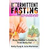 Intermittent Fasting for Women: Busy Mother's Guide to Trim Belly Fat