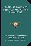 Bronislaw malinowski in his classic essay magic science and religion picture