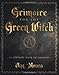 Grimoire for the Green Witch: A Complete Book of Shadows