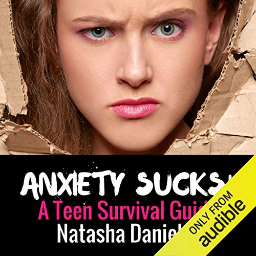 Best Anxiety Sucks!: A Teen Survival Guide, Volume 1 R.A.R