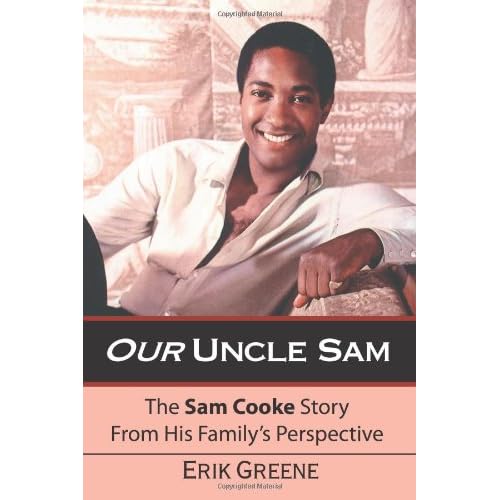 Our Uncle Sam: The Sam Cooke Story From His Family's Perspective Our Uncle Sam: The Sam Cooke Story From His Family's Perspective