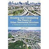Housing and Commuting: The Theory of Urban Residential Structure; A Textbook in Urban Economics