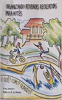 Livro Organizando Atividades Recreativas para Hotéis: O QUÊ? COMO? QUANDO? (01 Livro 1)