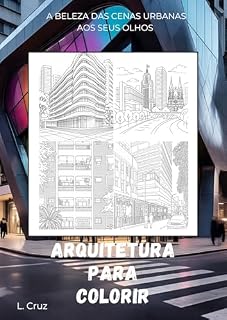 Livro Arquitetura para colorir : A Beleza das Cenas Urbanas aos seus olhos