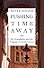 Pushing Time Away: My Grandfather and the Tragedy of Jewish Vienna by Peter Singer