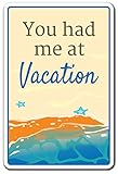 YOU HAD ME AT VACATION Sign relax getaway summer