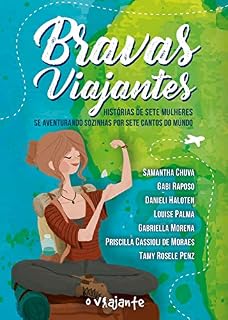Livro Bravas viajantes: Histórias de sete mulheres se aventurando sozinhas por sete cantos do mundo