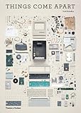 Things Come Apart: A Teardown Manual for Modern Living