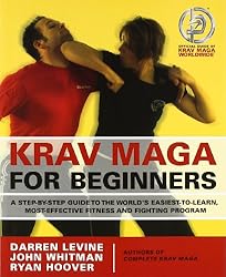 Krav Maga for Beginners: A Step-by-Step Guide to the World's Easiest-to-Learn, Most-Effective Fitness and Fighting Program