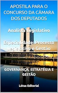 Livro APOSTILA PARA O CONCURSO DA CÂMARA DOS DEPUTADOS Cargo: Analista Legislativo – Especialidade: Processo Legislativo e Gestão : GOVERNANÇA, ESTRATÉGIA E GESTÃO