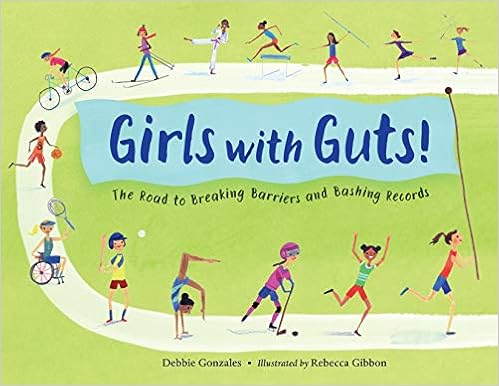 Girls with guts! : the road to breaking barriers and bashing records