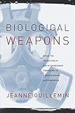 Biological Weapons: From the Invention of State-Sponsored Programs to Contemporary Bioterrorism