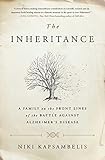 The Inheritance: A Family on the Front Lines of the Battle Against Alzheimer's Disease by Niki Kapsambelis