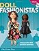 Doll Fashionistas: Beautiful Dolls and Ultra-cool Fashions You Create With Needle and Thread by Ellen Lumpkin Brown