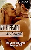 My Husband, My Cuckold: The Complete My Husband, My Cuckold Series
